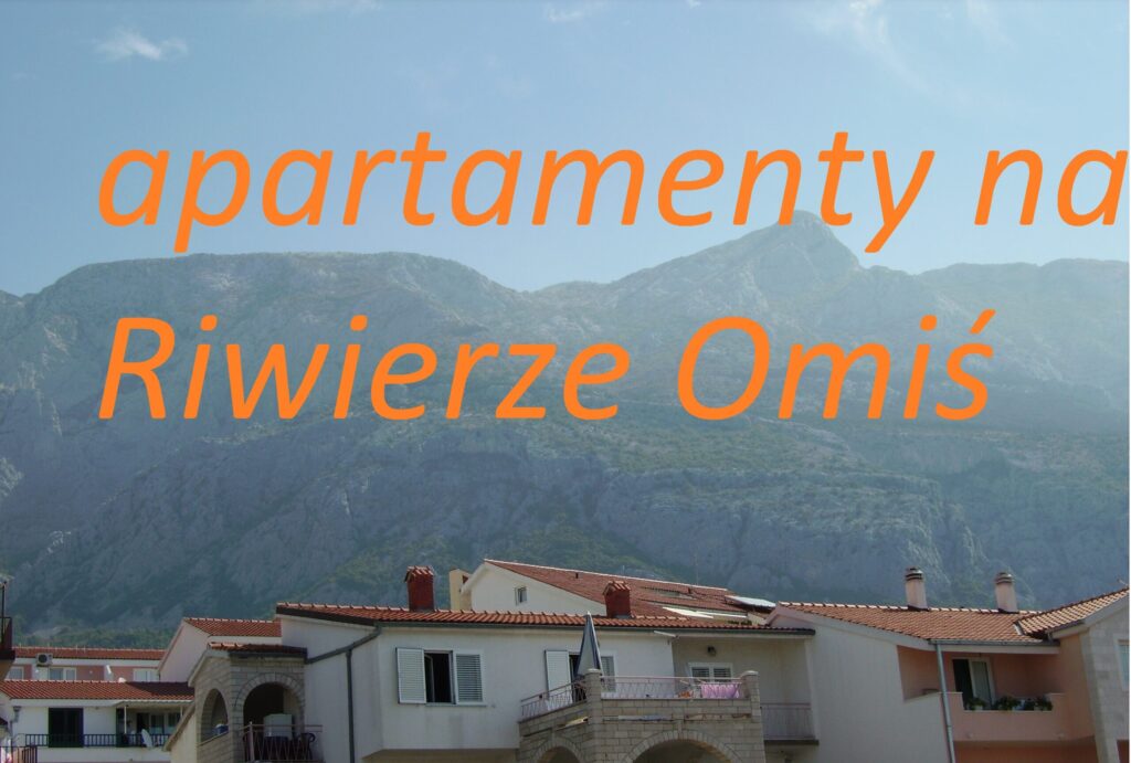 apartementy wakacyjne Omiś rezerwacja online